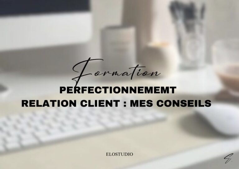 Perfectionnement Relation Clients : Mes conseils